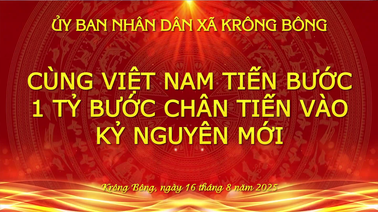 XÃ KRÔNG BÔNG: HƯỞNG ỨNG CHƯƠNG TRÌNH “CÙNG VIỆT NAM TIẾN BƯỚC – 1 TỶ BƯỚC CHÂN BƯỚC VÀO KỶ NGUYÊN MỚI”
